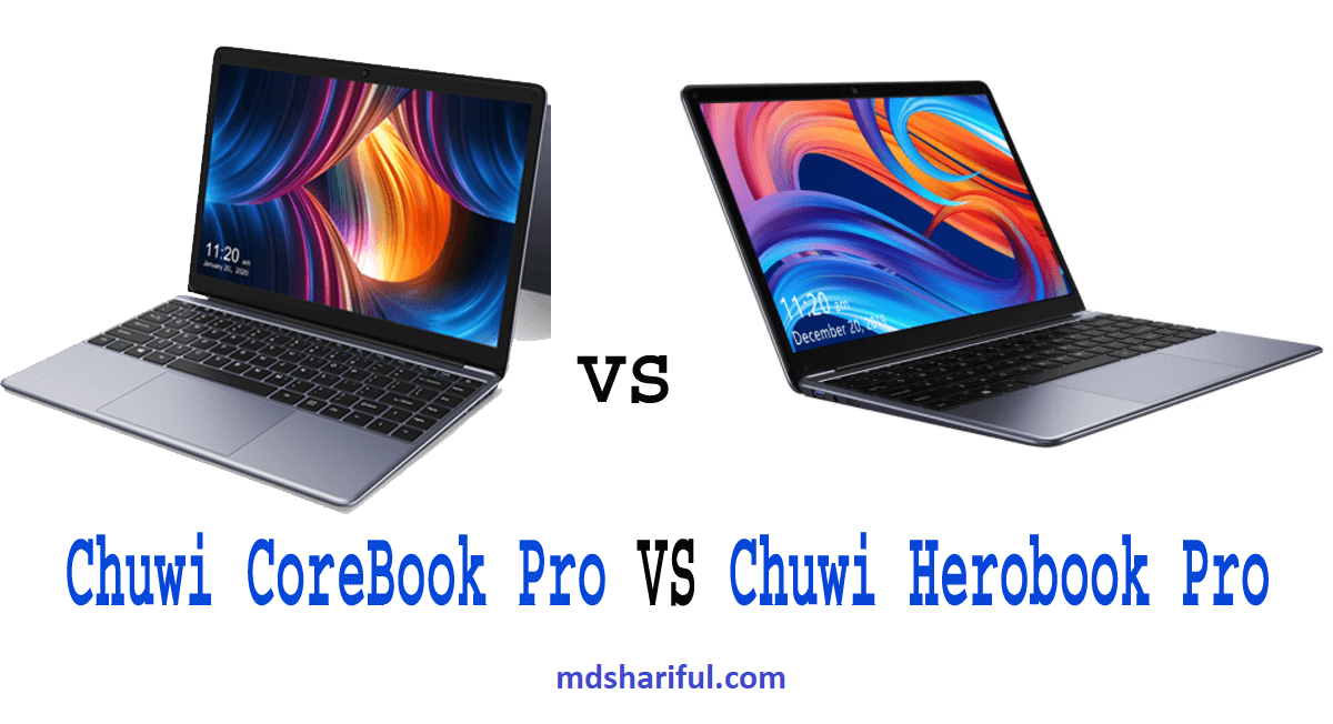 Chuwi Herobook Pro vs CoreBook Pro: Which 1 is The Best Laptop?