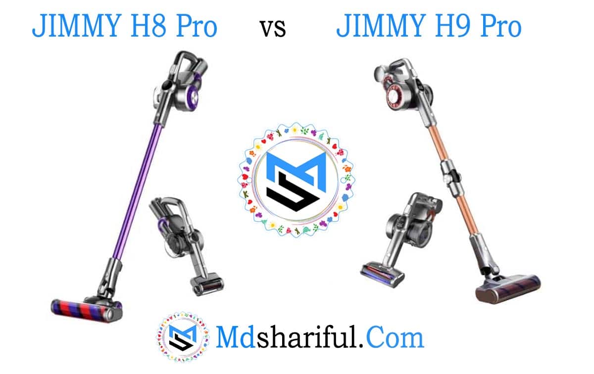 JIMMY H8 Pro vs H9 Pro: Which is the Best Vacuum Cleaners?