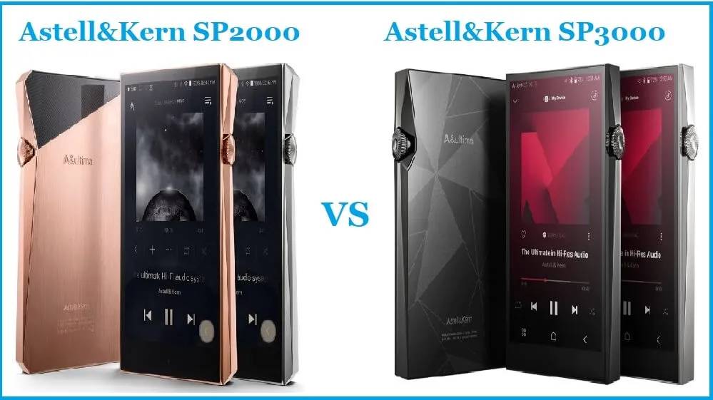 Astell&Kern SP2000 vs SP3000: which is best Audio Player?