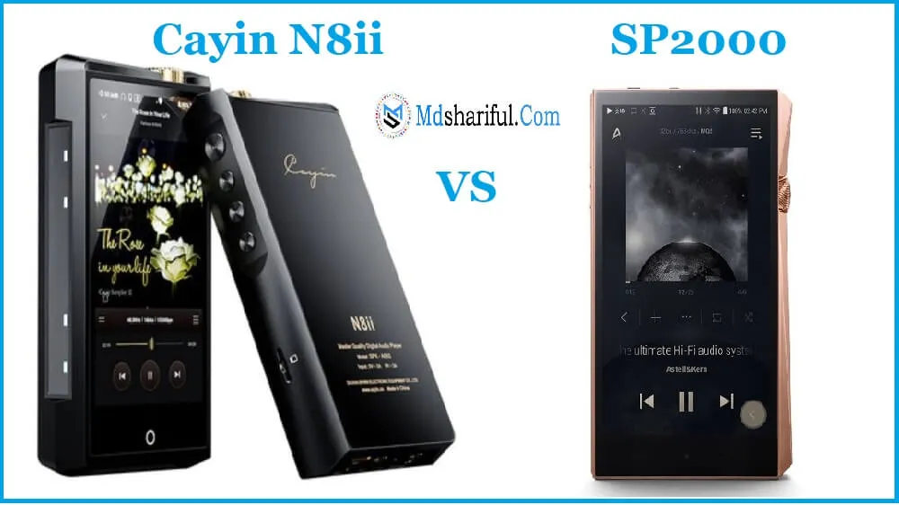 Cayin N8ii vs SP2000: which is best Digital Audio Player?