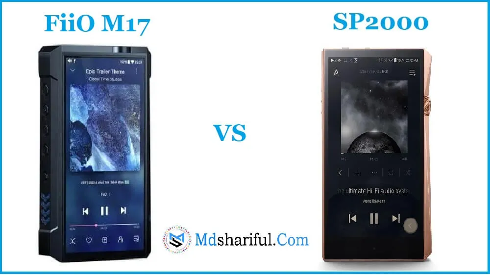 FiiO M17 vs SP2000: which is the best Digital Audio Player?